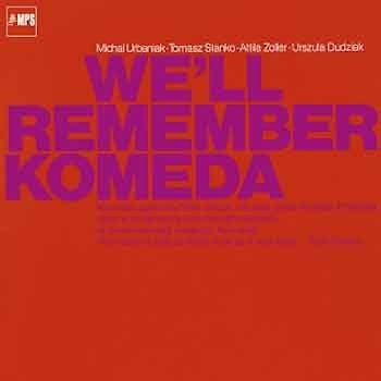 Michał Urbaniak / Tomasz Stańko / Atilla Zoller / Urszula Dudziak - We'll Remember Komeda  
