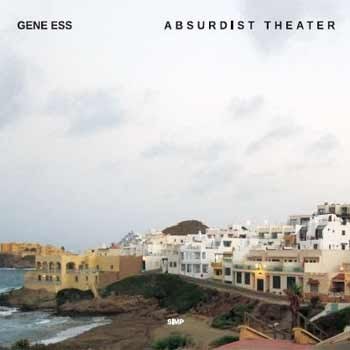 Gene Ess - Absurdist Theater  