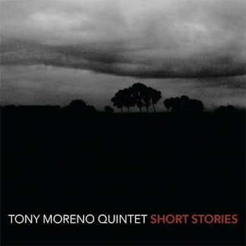 Tony Moreno Quintet - Short Stories  