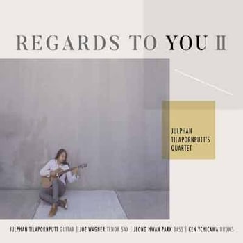 Julphan Tilapornputt - Regards to You II  