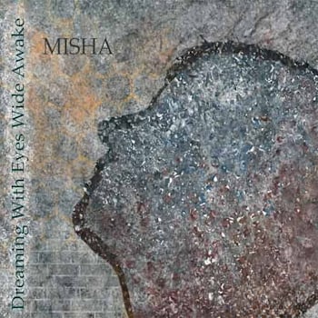 Misha - Dreaming With Eyes Wide Awake  