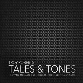 Troy Roberts - Tales & Tones  