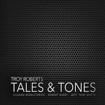 Troy Roberts - Tales & Tones  