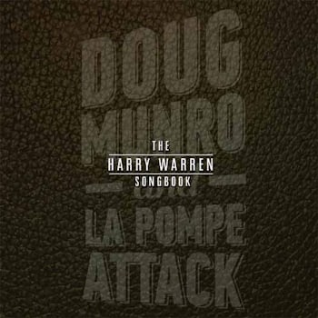 Doug Monro & La Pompe Attack - The Harry Warren Songbook  