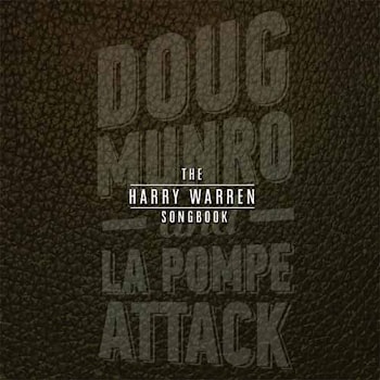 Doug Monro & La Pompe Attack - The Harry Warren Songbook  