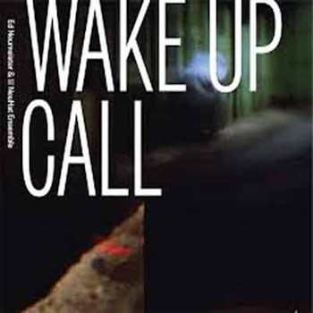 Ed Neumeister & His NeuHat Ensemble - Wake Up Call  