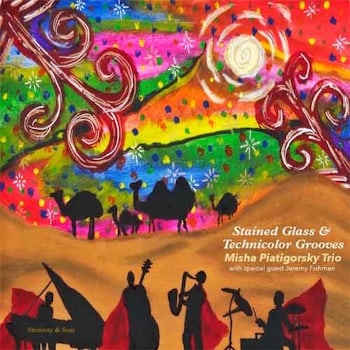 Misha Piatigorsky Trio - Stained Glass And Technicolor Grooves  