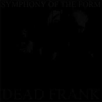 Dead Frank - Symphony of the Form  