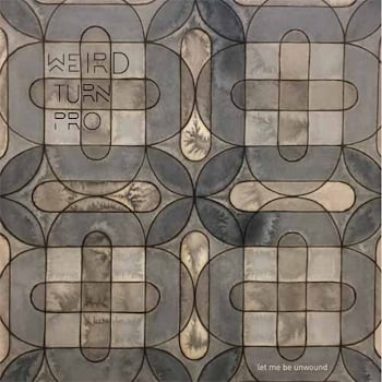 Weird Turn Pro - Let me be Unwound  