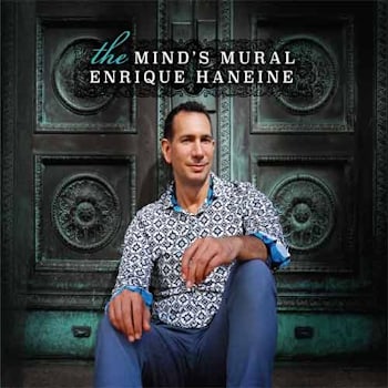 Enrique Haneine - The Mind’s Mural  