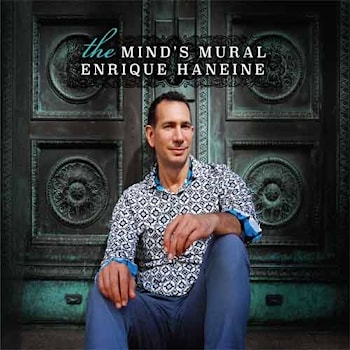 Enrique Haneine - The Mind’s Mural  