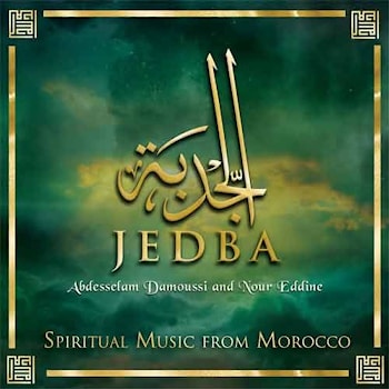 Abdesselam Damoussi and Nour Eddine - Jedba – Spiritual Music from Morocco  