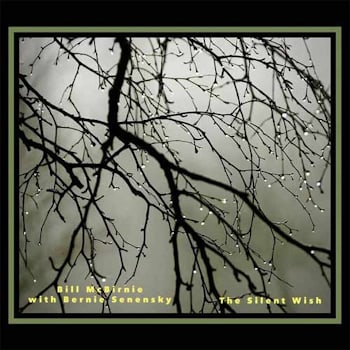 Bill McBirnie with Bernie Senensky - The Silent Wish  