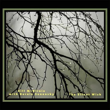 Bill McBirnie with Bernie Senensky - The Silent Wish  