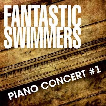 Fantastic Swimmers - Piano Concert # 1  