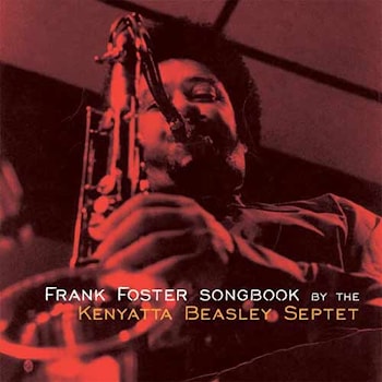 Kenyatta Beasley Septet - Frank Foster Songbook  