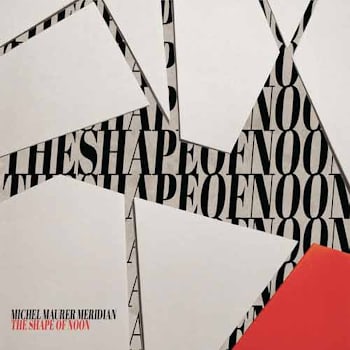 Michel Maurer Meridian - The Shape Of Noon  