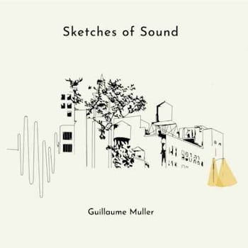 Guillaume Muller - Sketches Of Sound  