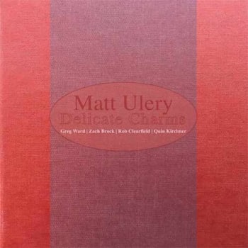 Matt Ulery - Delicate Charms  