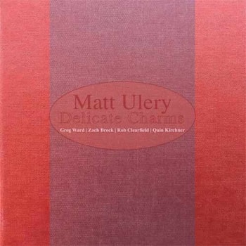 Matt Ulery - Delicate Charms  