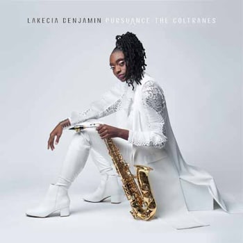 Lakecia Benjamin - Pursuance: The Coltranes  