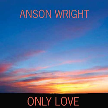 Anson Wright - Only Love  