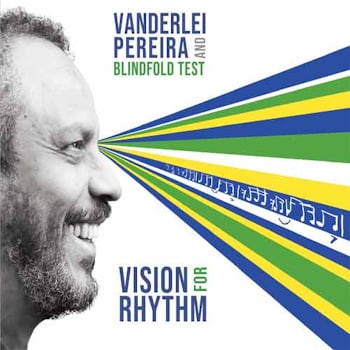 Vanderlei Pereira and the Blindfold Test - Vision For Rhythm  