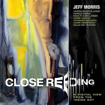 Jeff Morris - Close Reeding. A Digital View From The Inside Out  