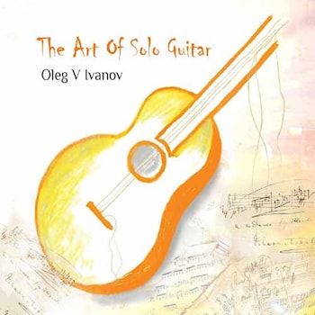 Oleg V. Ivanov - The Art of Solo Guitar  