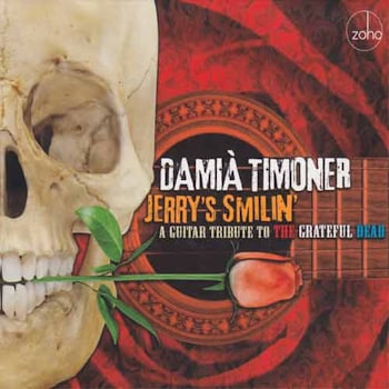 Damià Timoner - Jerry’s Smilin’ Guitar. Tribute to The Grateful Dead  