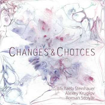 Michaela Steinhauer / Alexey Kruglov / Roman Stolyar - Changes & Choices  