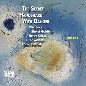 Olie Brice / Binker Golding / Henry Kaiser / N.O. Moore / Eddie Prévost - The Secret Handshake with Danger, Vol.1  