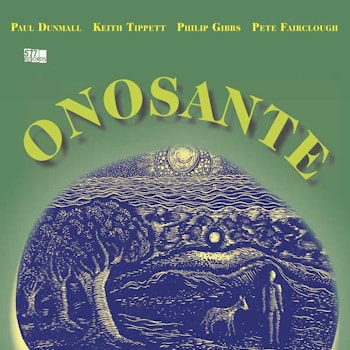 Paul Dunmall / Keith Tippett / Philip Gibbs / Pete Fairclough - Onosante  