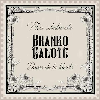 Branko Galoić - Ples slobode /Danse de la Liberté  