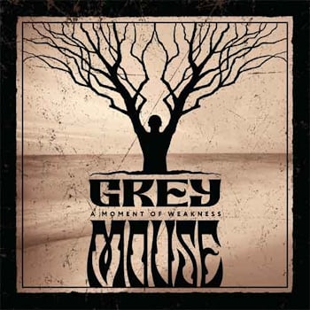 Grey Mouse - A Moment of Weakness  
