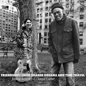 Jessica Ackerley & Daniel Carter - Friendship: Lucid Shared Dreams and Time Travel  