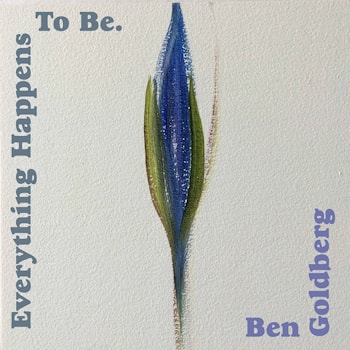 Ben Goldberg - Everything Happens To Be  