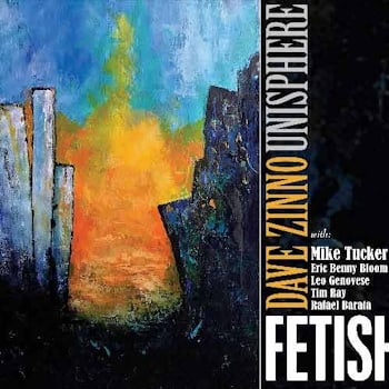 Dave Zinno’s Unisphere - Fetish  