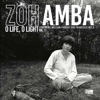 Zoh Amba - O Life, O Light Vol. 1  