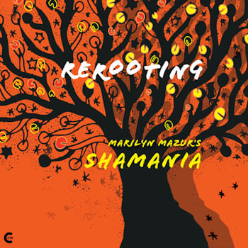 Marilyn Mazur’s Shamania - Rerooting  