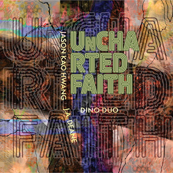 Jason Kao Hwang / J.A. Deane - Uncharted Faith  