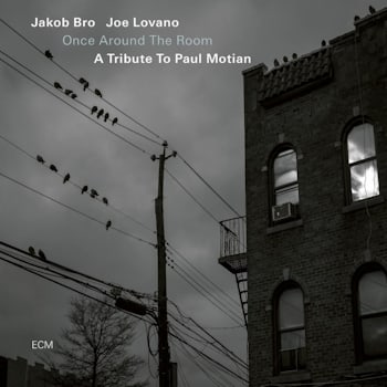 Jakob Bro / Joe Lovano - Once Around the Room – A Tribute To Paul Motian  