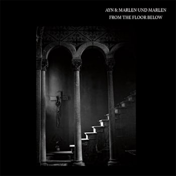 Ayn & Marlen Und Marlen - From The Floor Below  