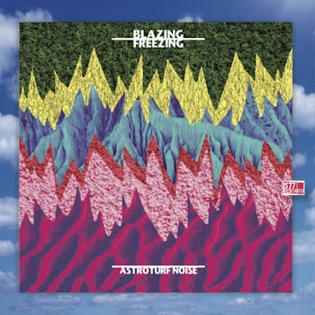 Astroturf Noise - Blazing/Freezing  