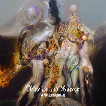 Anchor and Burden - Kosmonautik Pilgrimage  