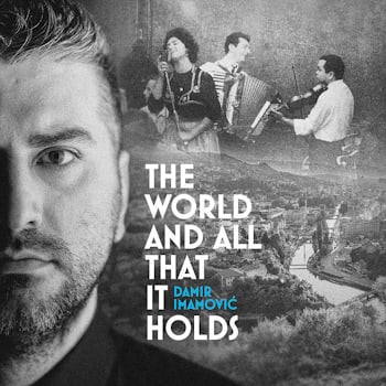 Damir Imamović - The World and All That It Holds  