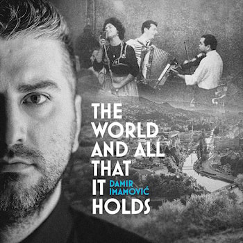 Damir Imamović - The World and All That It Holds  