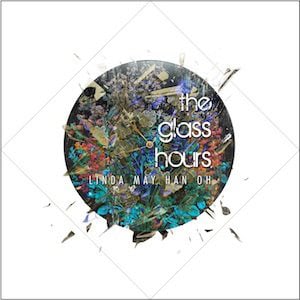 Linda May Han Oh - The Glass Hours  