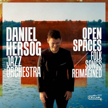 Daniel Hersog Jazz Orchestra - Open Spaces: Folk Songs Reimagined  