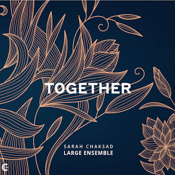 Sarah Chaksad Large Ensemble - Together  